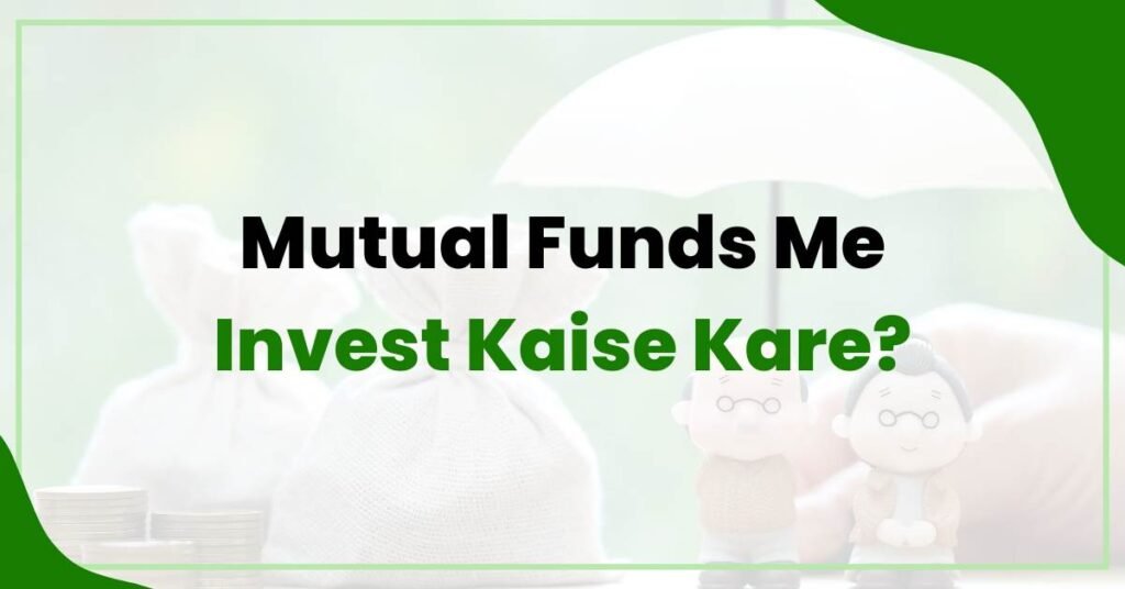 Mutual Funds Me Invest Kaise Kare?