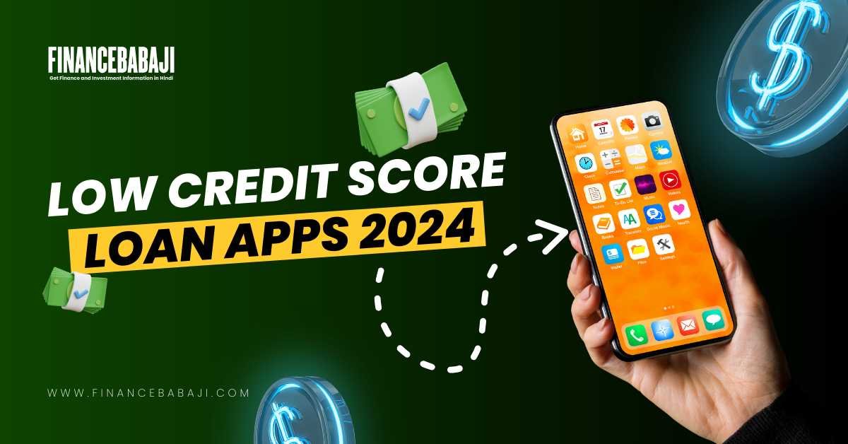 Low Credit Score Loan Apps 2024
